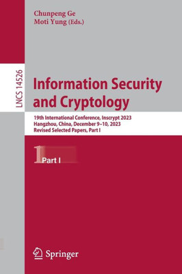 Information Security and Cryptology : 19th International Conference, Inscrypt 2023, Hangzhou, China, December 9–10, 2023, Revised Selected Papers, Part I