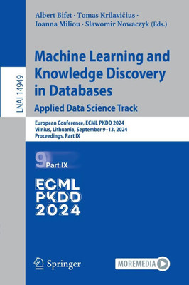 Machine Learning and Knowledge Discovery in Databases : European Conference, ECML PKDD 2024, Vilnius, Lithuania, September 9–13, 2024, Proceedings, Part IX
