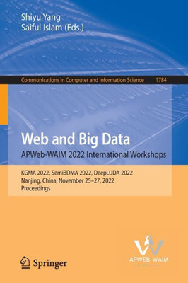 Web and Big Data. APWeb-WAIM 2022 International Workshops : KGMA 2022, SemiBDMA 2022, DeepLUDA 2022, Nanjing, China, August 11–13, 2022, Proceedings