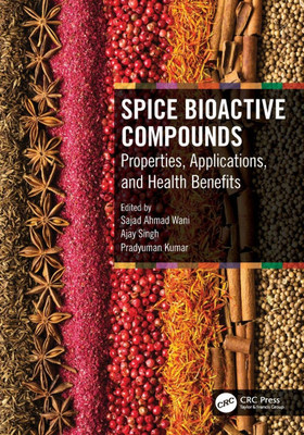 Spice Bioactive Compounds : Properties, Applications, and Health Benefits