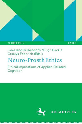 Neuro-ProsthEthics : Ethical Implications of Applied Situated Cognition