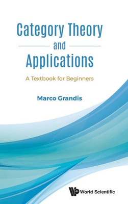 Category Theory and Applications : A Textbook for Beginners