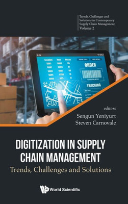 Digitization in Supply Chain Management : Trends, Challenges and Solutions