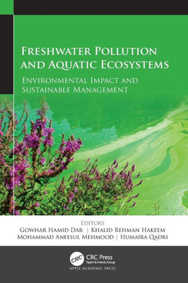 Freshwater Pollution and Aquatic Ecosystems : Environmental Impact and Sustainable Management