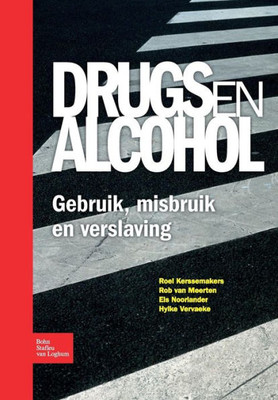Drugs En Alcohol; Gebruik, Misbruik En Verslaving Drugs En Alcohol; Gebruik, Misbruik En Verslaving