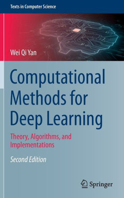 Computational Methods for Deep Learning : Theory, Algorithms, and Implementations
