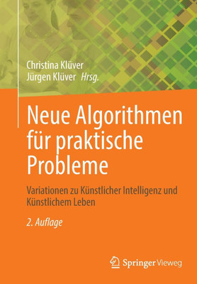 Neue Algorithmen für praktische Probleme : Variationen zu Künstlicher Intelligenz und Künstlichem Leben