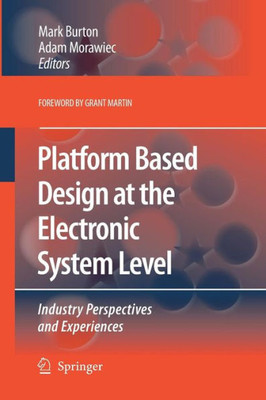 Platform Based Design at the Electronic System Level : Industry Perspectives and Experiences