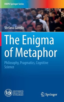 The Enigma of Metaphor : Philosophy, Pragmatics, Cognitive Science