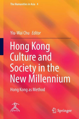 Hong Kong Culture and Society in the New Millennium : Hong Kong as Method