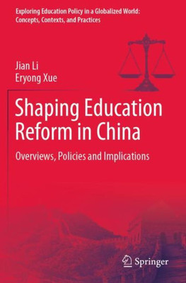 Shaping Education Reform in China : Overviews, Policies and Implications