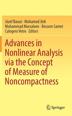 Advances in Nonlinear Analysis via the Concept of Measure of Noncompactness