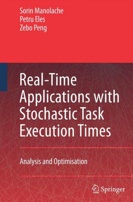 Real-Time Applications with Stochastic Task Execution Times : Analysis and Optimisation