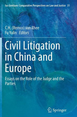Civil Litigation in China and Europe : Essays on the Role of the Judge and the Parties