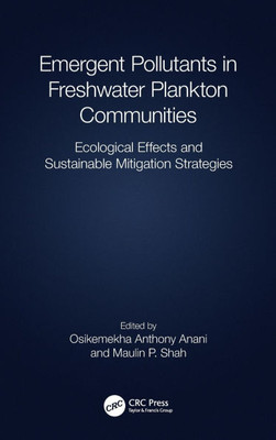 Emergent Pollutants in Freshwater Plankton Communities : Ecological Effects and Sustainable Mitigation Strategies
