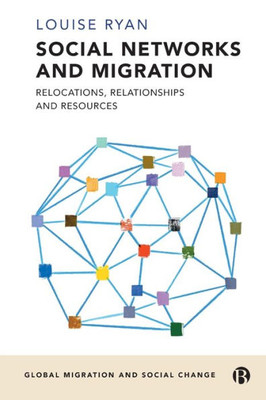 Social Networks and Migration : Relocations, Relationships and Resources
