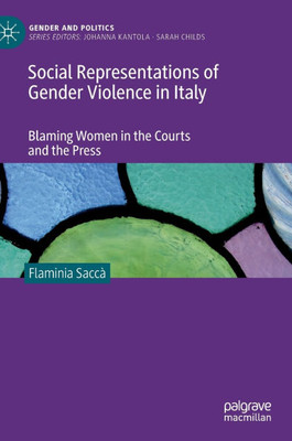 Social Representations of Gender Violence in Italy : Blaming Women in the Courts and the Press Social Representations of Gender Violence in Italy : Blaming Women in the Courts and the Press