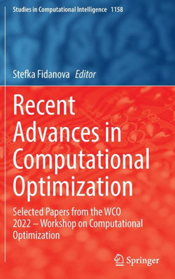 Recent Advances in Computational Optimization : Selected Papers from the WCO 2022 – Workshop on Computational Optimization