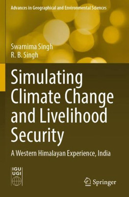Simulating Climate Change and Livelihood Security : A Western Himalayan Experience, India
