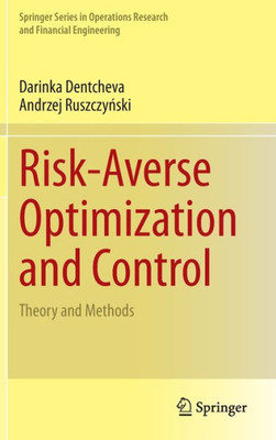 Risk-Averse Optimization and Control : Theory and Methods