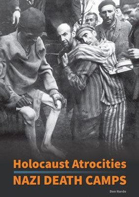 Holocaust Atrocities : Nazi Death Camps