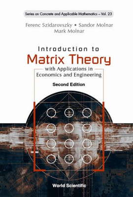 Introduction To Matrix Theory: With Applications In Economics And Engineering