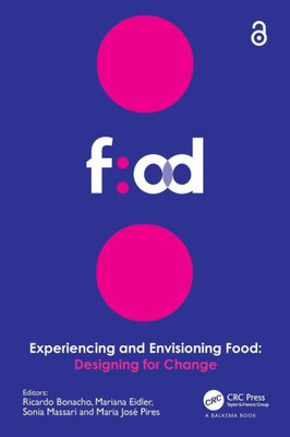 Experiencing and Envisioning Food : Designing for Change