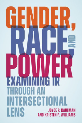 Gender, Race, and Power : Examining IR Through an Intersectional Lens
