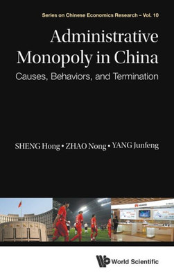 Administrative Monopoly in China : Causes, Behaviors and Termination