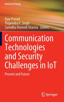 Communication Technologies and Security Challenges in IoT : Present and Future