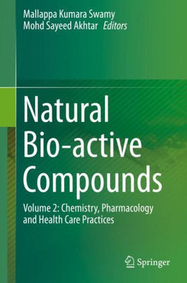 Natural Bio-active Compounds : Volume 2: Chemistry, Pharmacology and Health Care Practices