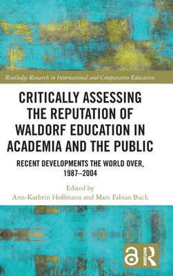 Critically Assessing the Reputation of Waldorf Education in Academia and the Public : Recent Developments the World Over, 1987-2004