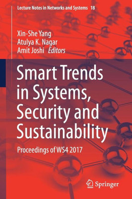 Smart Trends in Systems, Security and Sustainability : Proceedings of WS4 2017