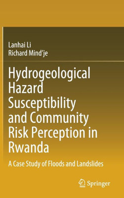 Hydrogeological Hazard Susceptibility and Community Risk Perception in Rwanda : A Case Study of Floods and Landslides