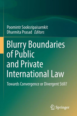 Blurry Boundaries of Public and Private International Law : Towards Convergence or Divergent Still?
