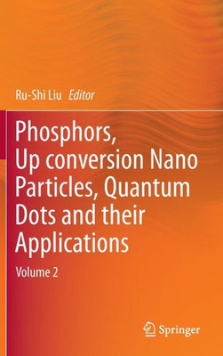 Phosphors, Up Conversion Nano Particles, Quantum Dots and Their Applications : Volume 2