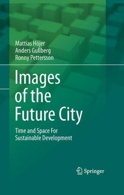 Images of the Future City : Time and Space For Sustainable Development