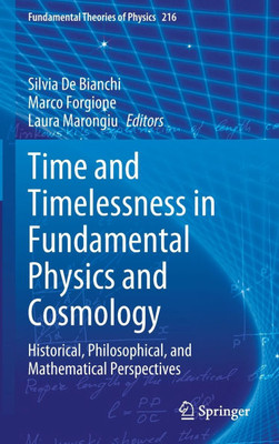 Time and Timelessness in Fundamental Physics and Cosmology : Historical, Philosophical, and Mathematical Perspectives