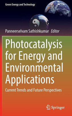 Photocatalysis for Energy and Environmental Applications : Current Trends and Future Perspectives