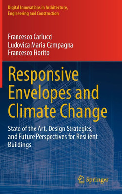 Responsive Envelopes and Climate Change : State of the Art, Design Strategies, and Future Perspectives for Resilient Buildings