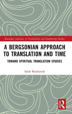 A Bergsonian Approach to Translation and Time : Toward Spiritual Translation Studies