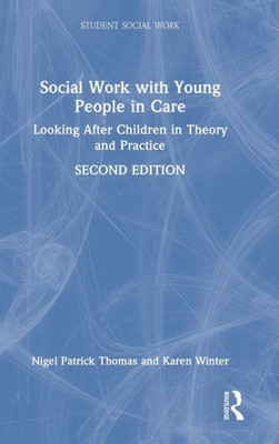Social Work with Young People in Care : Looking After Children in Theory and Practice