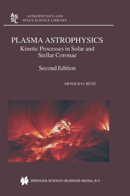 Plasma Astrophysics : Kinetic Processes in Solar and Stellar Coronae