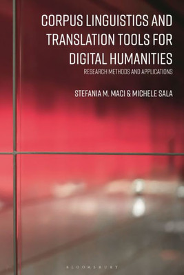 Corpus Linguistics and Translation Tools for Digital Humanities : Research Methods and Applications