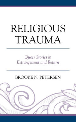 Religious Trauma : Queer Stories in Estrangement and Return