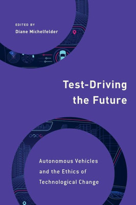 Test-Driving the Future : Autonomous Vehicles and the Ethics of Technological Change