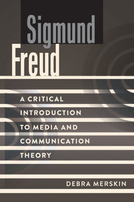 Sigmund Freud : A Critical Introduction to Media and Communication Theory