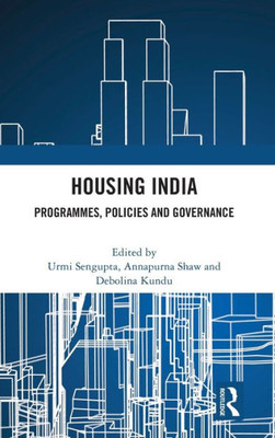 Housing India : Programmes, Policies and Governance