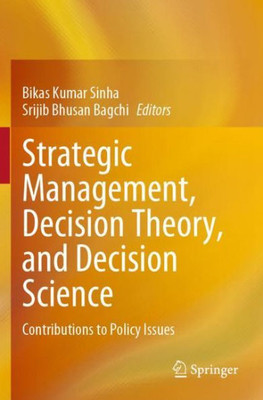 Strategic Management, Decision Theory, and Decision Science : Contributions to Policy Issues