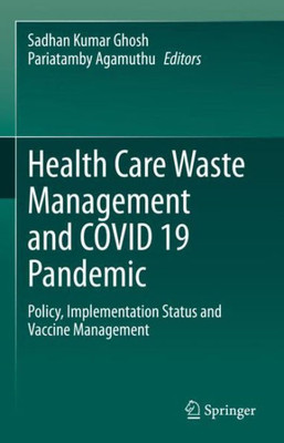 Health Care Waste Management and COVID 19 Pandemic : Policy, Implementation Status and Vaccine Management